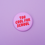 Button "Too cool for school" pink-red